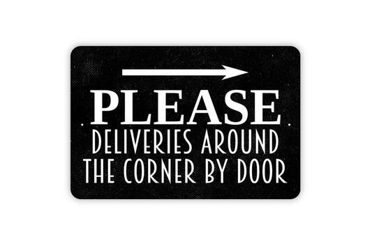 Please Deliveries Around The Corner By Door With Right or Left Arrow Sign - Directional Metal Wall Art - Indoor or Outdoor