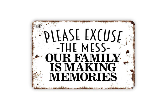 Please Excuse The Mess Our Family Is Making Memories Sign - Funny Welcome Metal Wall Art - Indoor or Outdoor