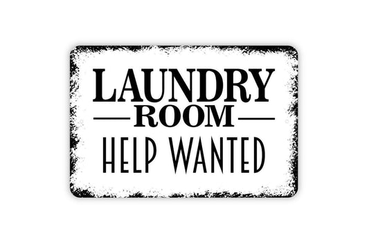 Laundry Room Help Wanted Sign - Metal Indoor or Outdoor Wall Art