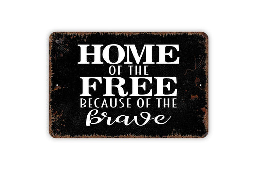 Home Of The Free Because Of The Brave Sign - Patriotic Metal Wall Art - Indoor or Outdoor