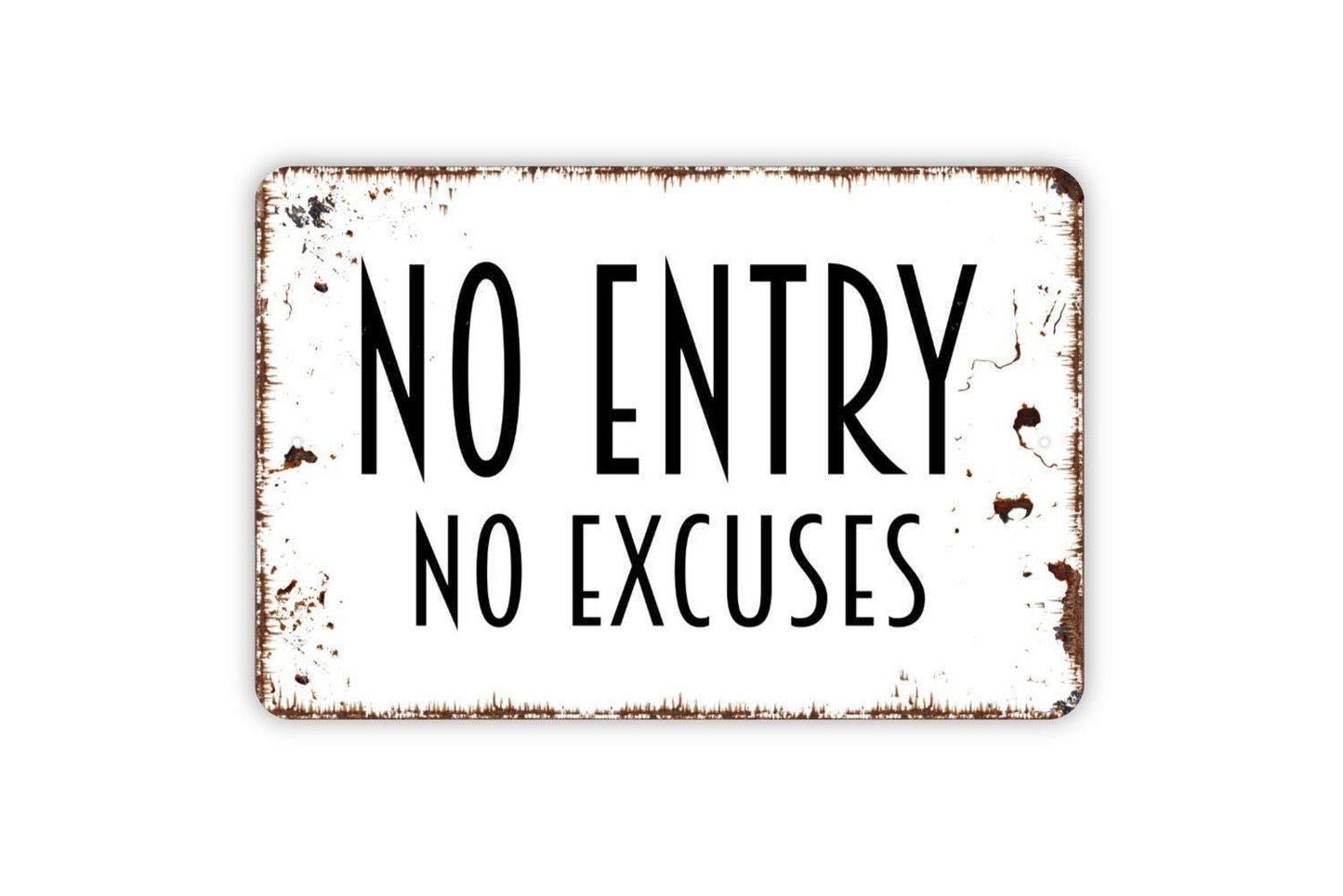 No Entry No Excuses Sign | Safety Warning Restricted Area Decor | Metal Sign or Vinyl Sticker for Fence Door Workplace