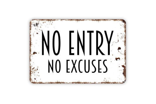 No Entry No Excuses Sign | Safety Warning Restricted Area Decor | Metal Sign or Vinyl Sticker for Fence Door Workplace