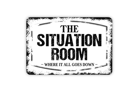 The Situation Room Where It All Goes Down Sign - Bathroom Restroom Funny Conference Room Metal Wall Art Indoor Or Outdoor