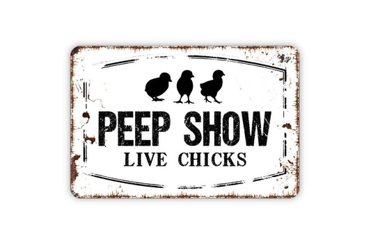 Peep Show Live Chicks Sign Metal or Vinyl Sticker | Funny Chicken Coop Sign | Farmhouse Hen House Decor | Rustic Farm Sign | Chicken Lover