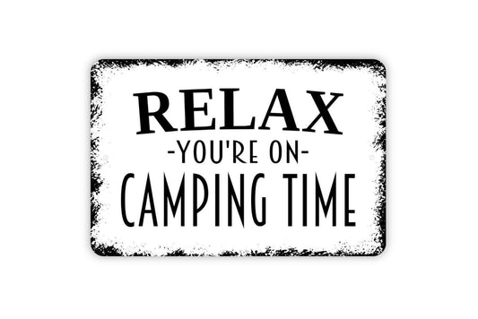 Relax You're On Camping Time Sign - Camper Metal Wall Art - Indoor or Outdoor