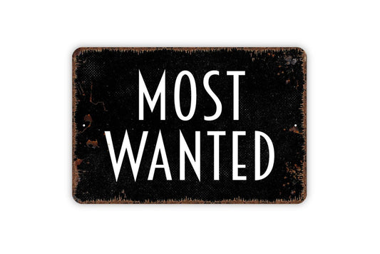 Most Wanted Sign - Funny Metal Wall Art - Indoor or Outdoor