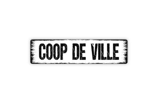 Coop De Ville Sign – Funny Chicken Coop Hen House Farm Barnyard Wall Decor – Rustic Farmhouse Poultry Sign – Metal Sign or Sticker