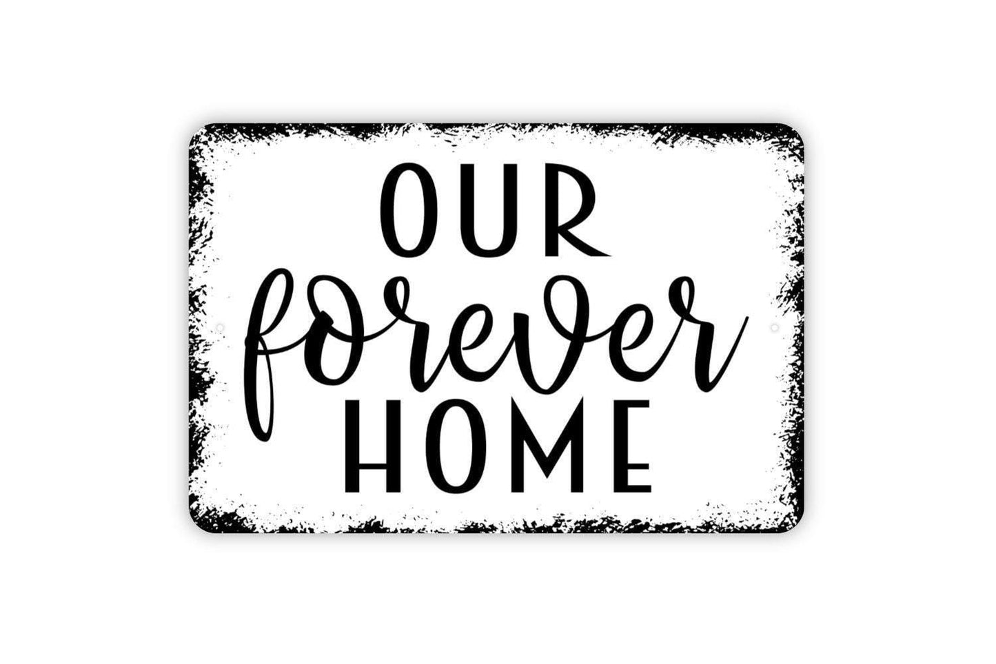 Our Forever Home Sign - Metal Indoor or Outdoor Wall Art