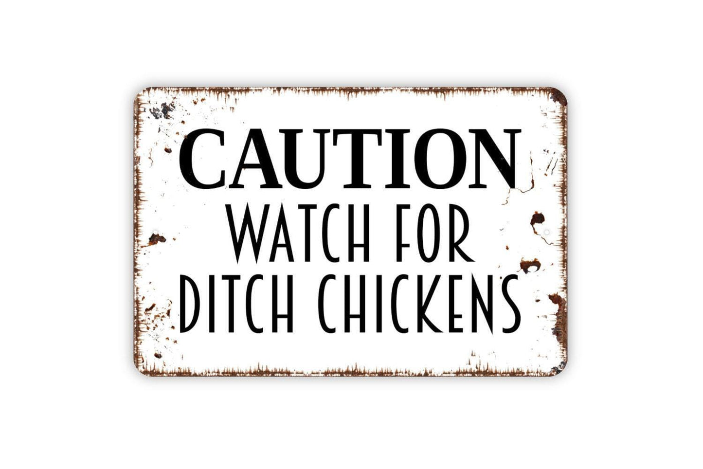 Caution Watch For Ditch Chickens Sign - Warning Beware Chickens On The Loose Metal Wall Art - Indoor or Outdoor