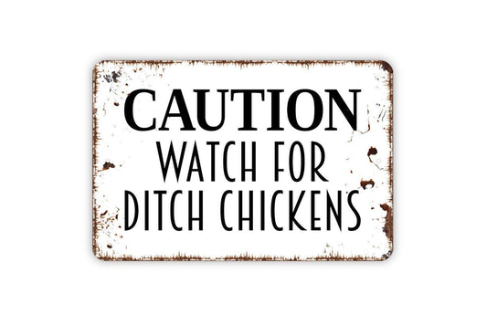 Caution Watch For Ditch Chickens Sign - Warning Beware Chickens On The Loose Metal Wall Art - Indoor or Outdoor