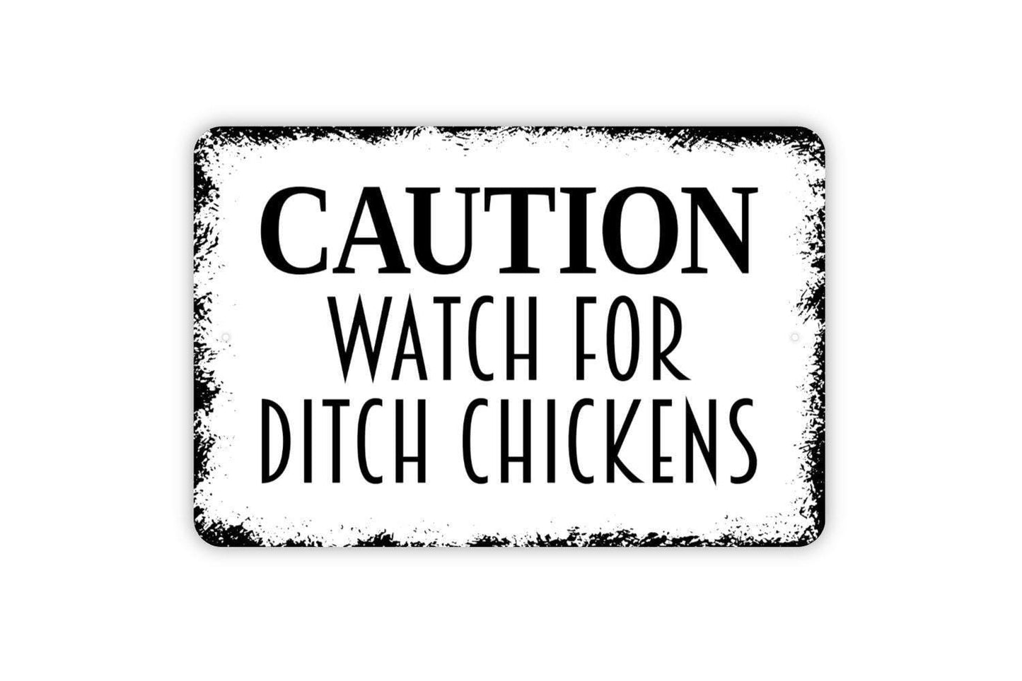 Caution Watch For Ditch Chickens Sign - Warning Beware Chickens On The Loose Metal Wall Art - Indoor or Outdoor