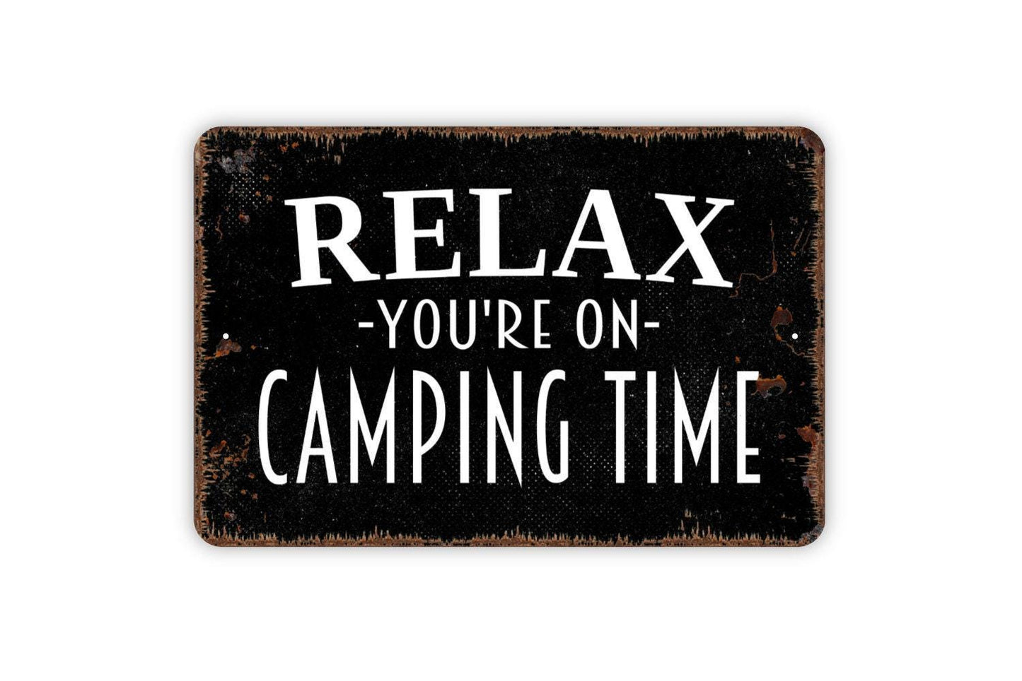 Relax You're On Camping Time Sign - Camper Metal Wall Art - Indoor or Outdoor