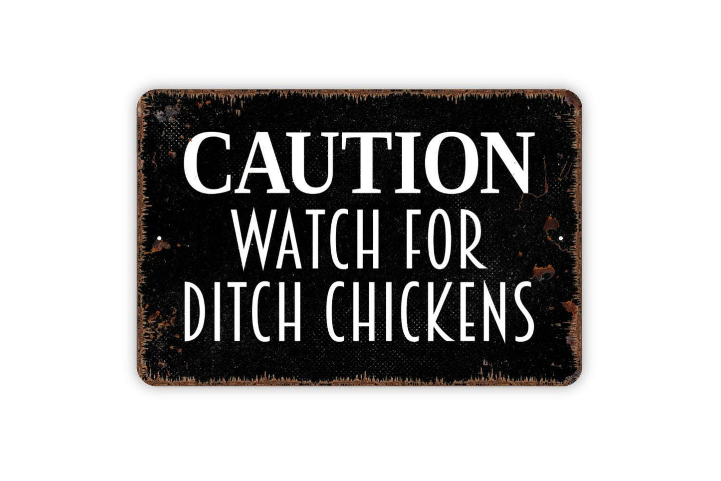 Caution Watch For Ditch Chickens Sign - Warning Beware Chickens On The Loose Metal Wall Art - Indoor or Outdoor