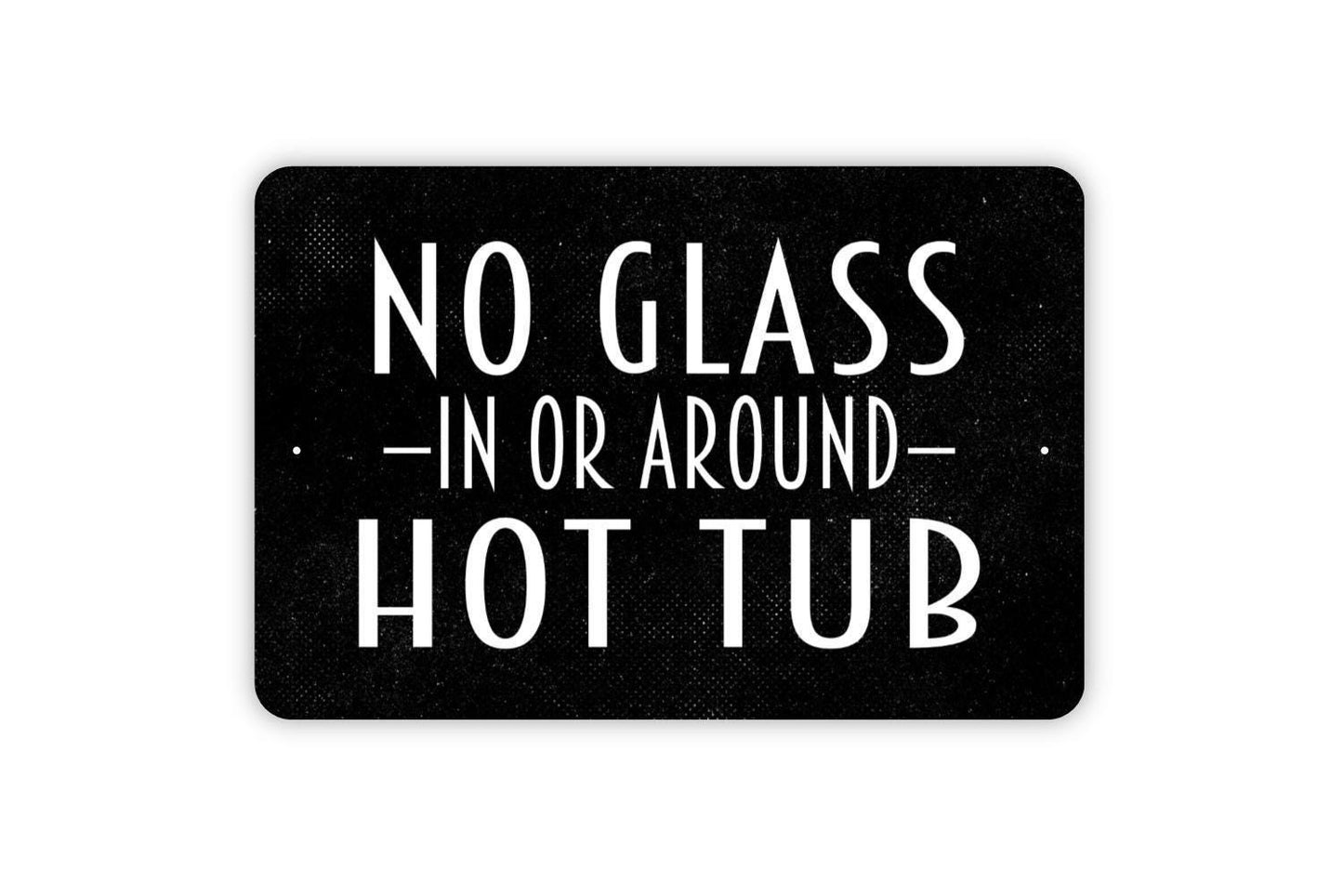 No Glass In Or Around Hot Tub Sign - Metal Swimming Pool Spa Wall Art - Indoor or Outdoor