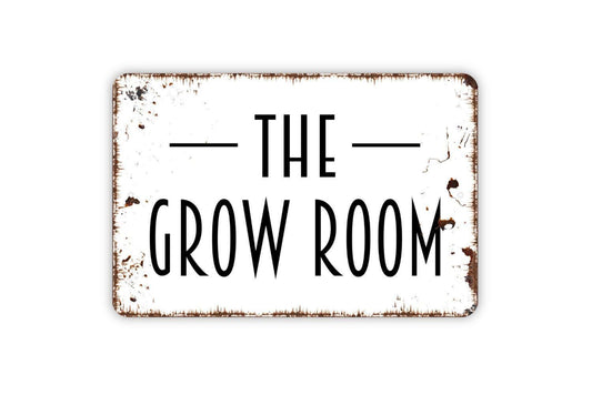 The Grow Room Sign - Metal Indoor or Outdoor Wall Art