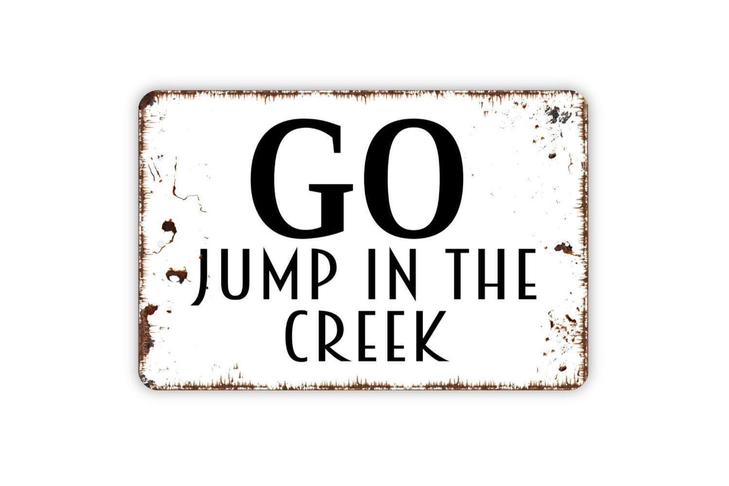 Go Jump In The Creek Sign - Farm Ranch Creek Life Metal Wall Art - Indoor or Outdoor