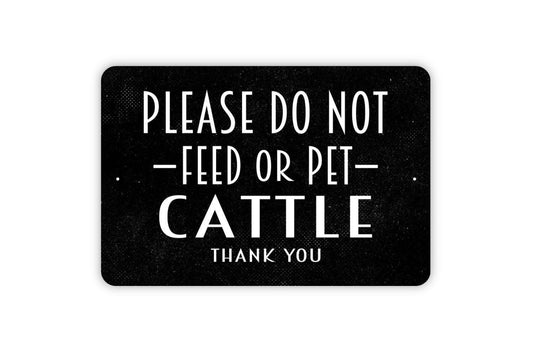 Please Do Not Feed Or Pet Cattle Thank You Sign Metal or Vinyl Sticker | Farm Safety Sign | Rustic Ranch Decor | Livestock Barn Sticker
