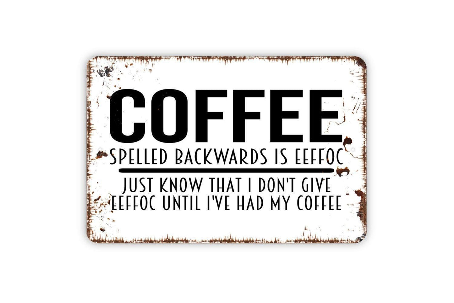 Coffee Spelled Backwards Is Eeffoc Sign, Funny Metal Sign For Restaurant, Small Business, Pub Bar Bathroom Sign