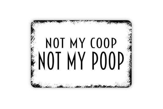 Not My Coop Not My Poop Sign | Funny Chicken Wall Decor | Metal Sign or Vinyl Sticker for Chicken Coops, Farms, or Country Homes