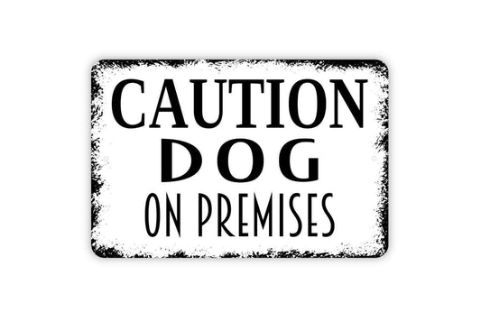 Caution Dog On Premises Sign - Metal Indoor or Outdoor Wall Art