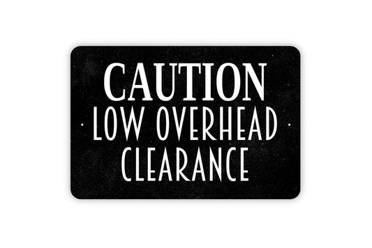 Caution Low Overhead Clearance Sign - Warning Notice Watch Your Head Indoor Or Outdoor Metal Wall Art