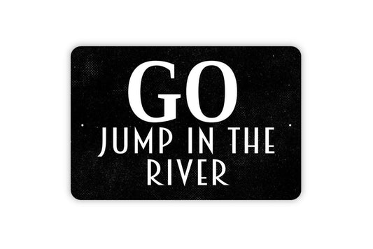 Go Jump In The River Sign - River Life Metal Wall Art - Indoor or Outdoor
