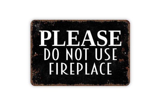 Please Do Not Use Fireplace Sign - No Access Do Not Build Fires Outdoor Or Indoor Metal Sign Wall Art