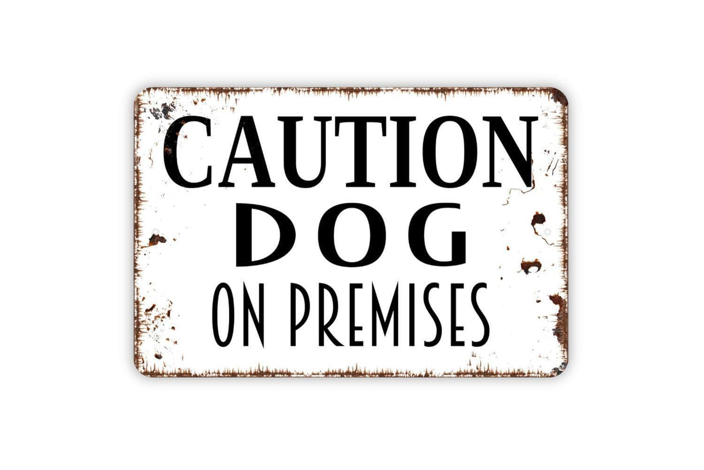 Caution Dog On Premises Sign - Metal Indoor or Outdoor Wall Art