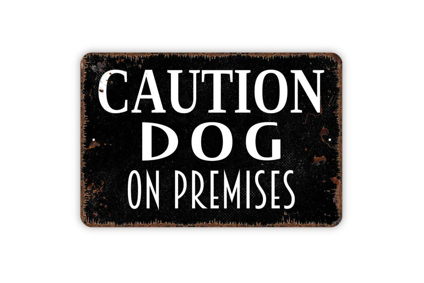 Caution Dog On Premises Sign - Metal Indoor or Outdoor Wall Art