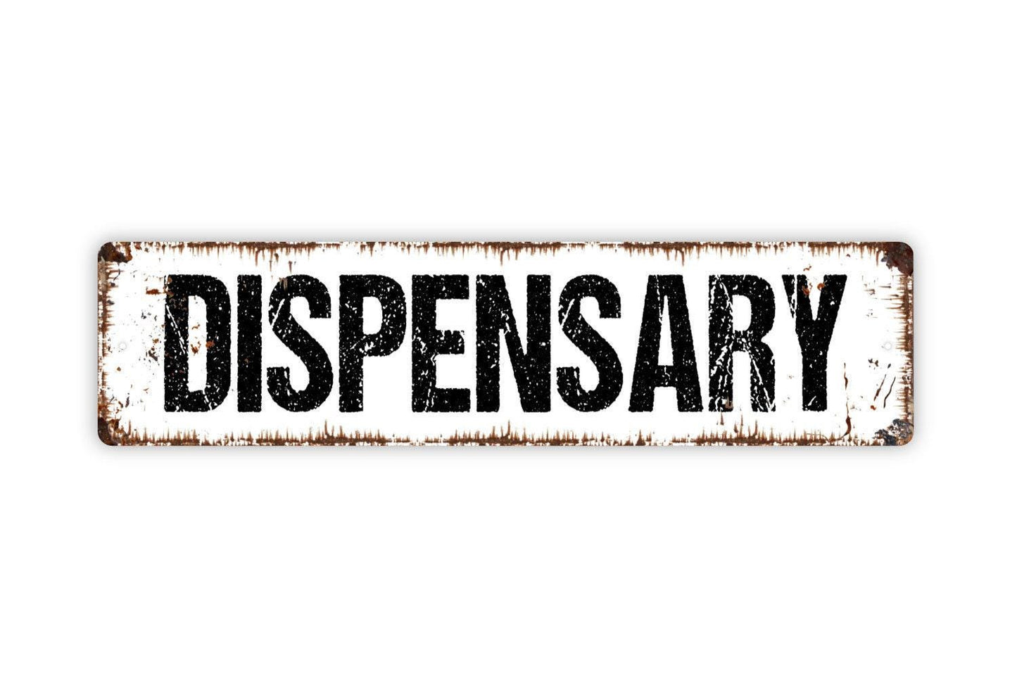 Dispensary Sign - Vinyl Sticker Or  Street Metal Sign or Door Name Plate Plaque