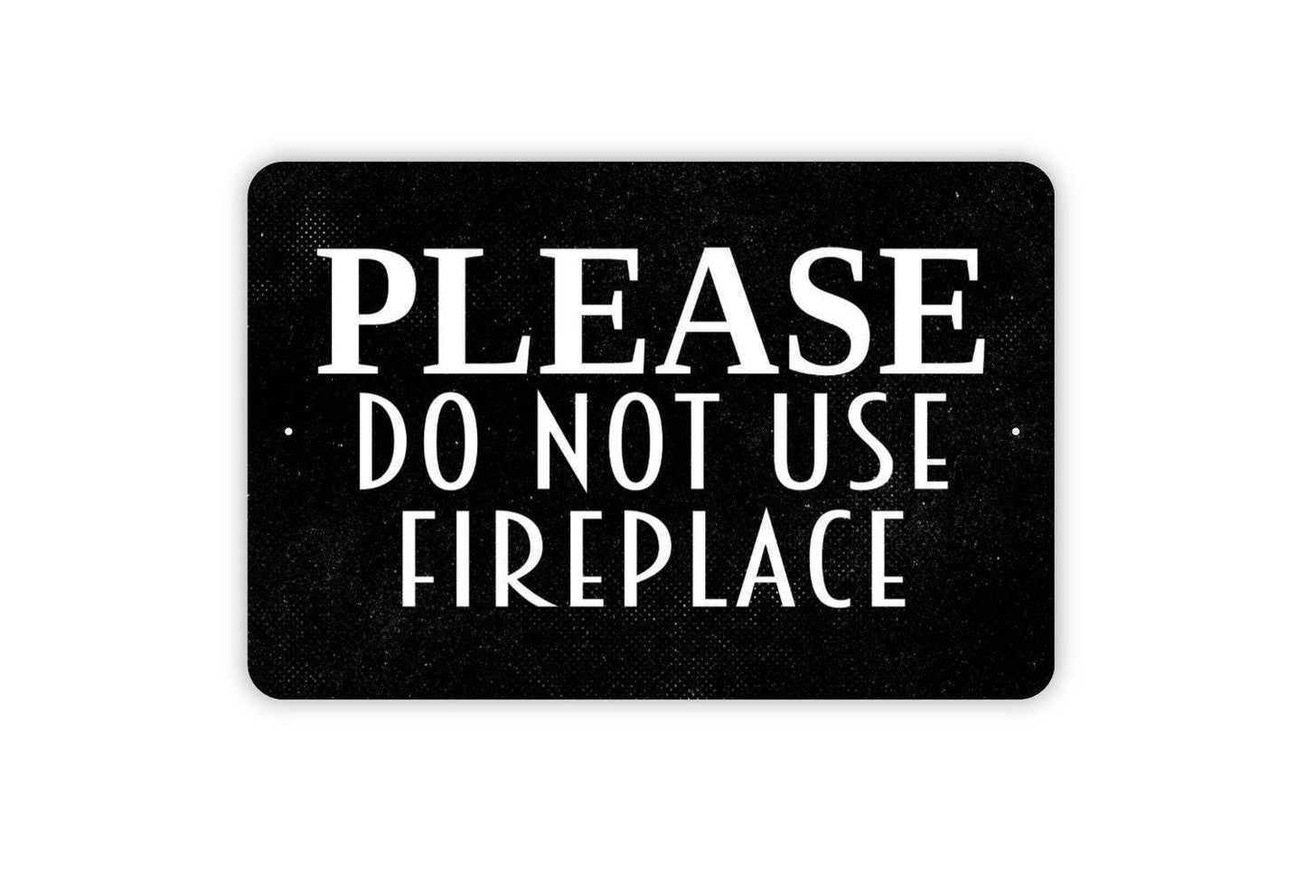 Please Do Not Use Fireplace Sign - No Access Do Not Build Fires Outdoor Or Indoor Metal Sign Wall Art
