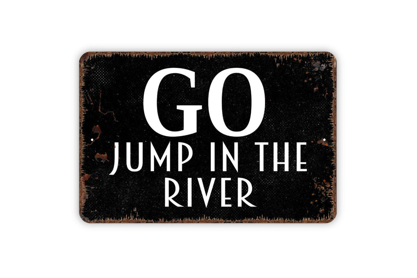 Go Jump In The River Sign - River Life Metal Wall Art - Indoor or Outdoor