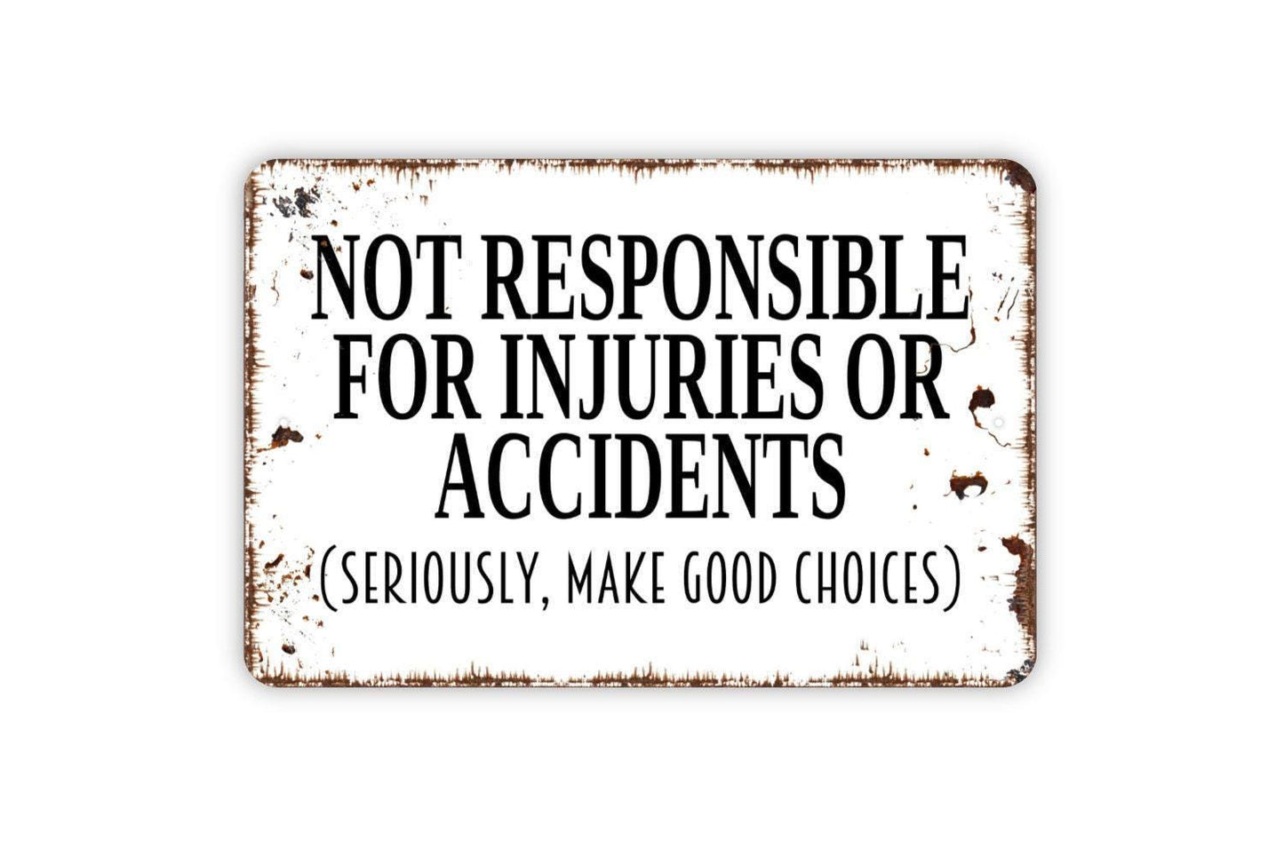 Not Responsible For Injuries Or Accidents Seriously Make Good Choices Sign - Swimming Pool Metal Indoor or Outdoor Wall Art