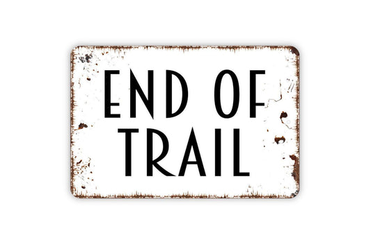 End Of Trail Sign - Hiking Metal Wall Art - Indoor or Outdoor