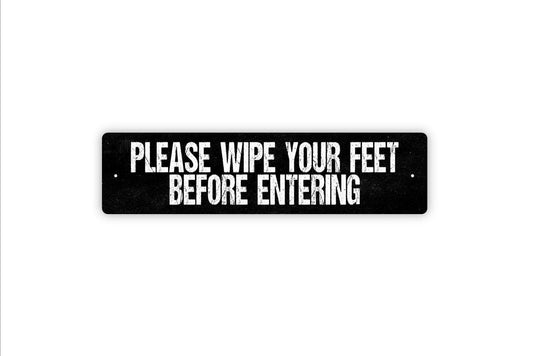 Please Wipe Your Feet Before Entering Sign - Vinyl Sticker Or  Metal Street Sign or Door Name Plate Plaque Indoor Or Outdoor
