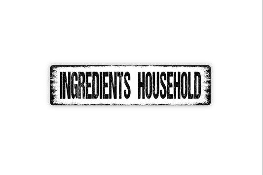 Ingredients Household Sign - Kitchen Pantry Whole Natural Organic Foods Vinyl Sticker Or  Street Metal Sign or Door Name Plate Plaque