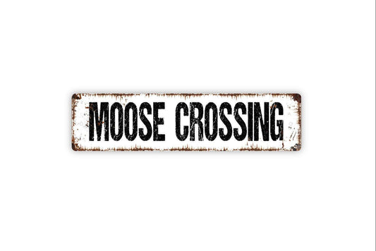 Moose Crossing Sign - Vinyl Sticker Or  Metal Street Sign or Door Name Plate Plaque