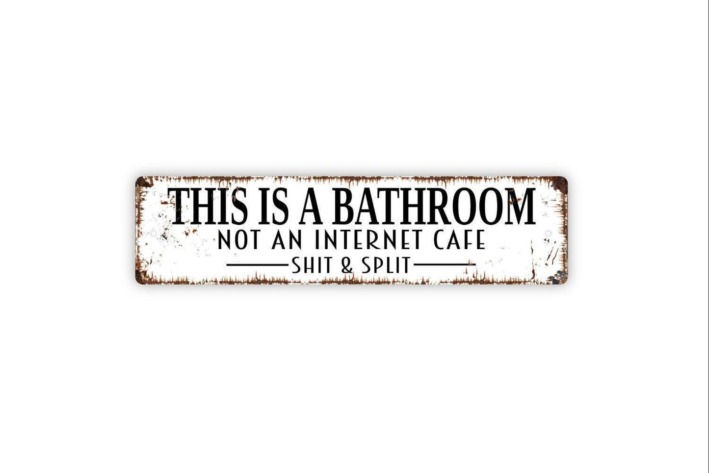 This Is A Bathroom Not An Internet Cafe Shit and Split Sign - Funny Restroom Vinyl Sticker Or  Metal Street Sign or Door Name Plate Plaque