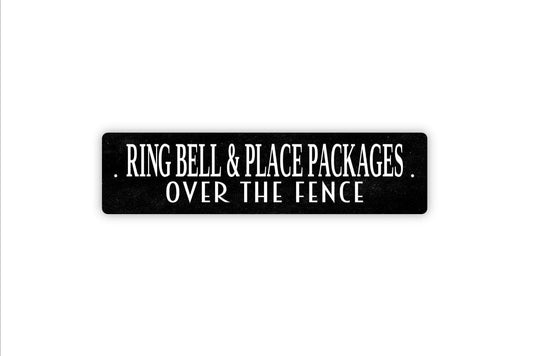 Ring Bell And Place Packages Over The Fence Sign - Deliveries Vinyl Sticker Or  Metal Street Sign or Door Name Plate Plaque