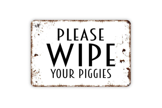 Please Wipe Your Piggies Sign | Funny Farmhouse Entryway Wall Decor | Metal Sign or Vinyl Sticker for Porch Mudroom Cottage