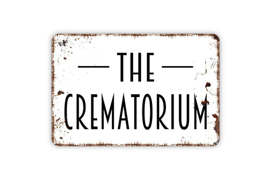 The Crematorium Sign | Gothic Dark Humor Wall Decor | Metal Sign or Vinyl Sticker for Haunted House Halloween Office