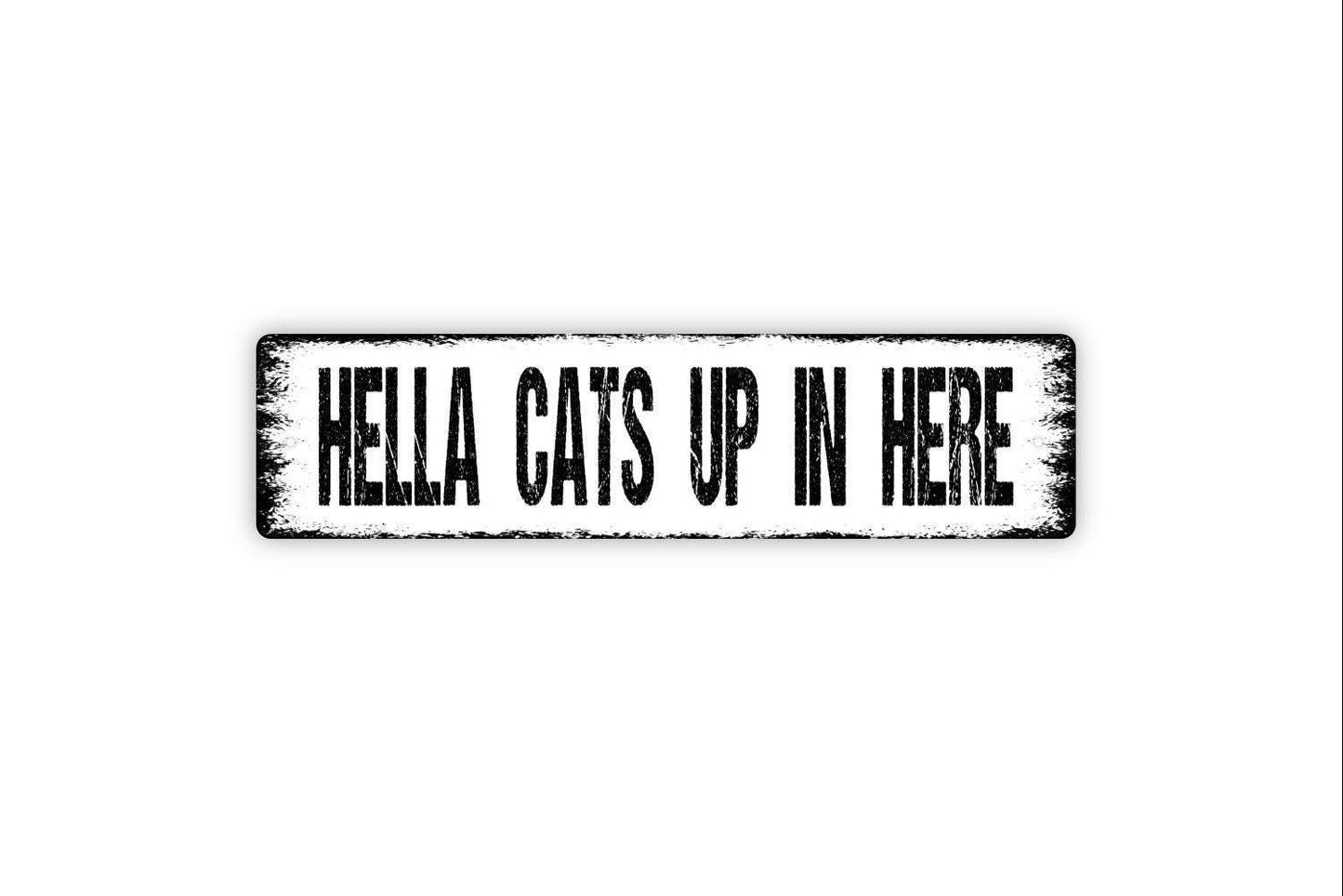 Hella Cats Up in Here Sign - Funny Cat Lover Kitten Feline Pet Vinyl Sticker Or  Street Metal Sign or Door Name Plate Plaque