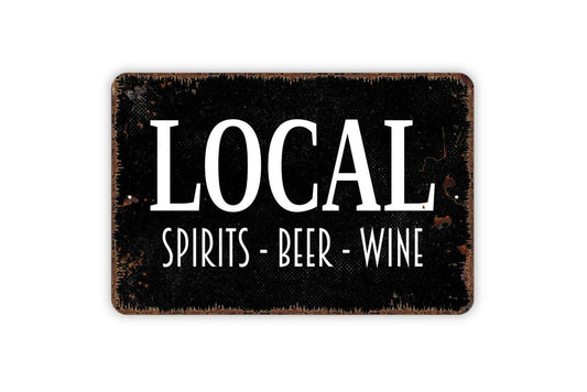 Local Spirits Beer Wine Sign | Rustic Bar, Pub, or Kitchen Wall Sign | Winery, Brewery, or Home Bar Metal Sign or Vinyl Sticker