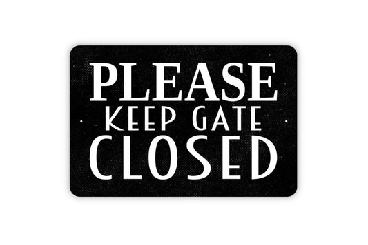 Please Keep Gate Closed Sign - Metal Wall Art - Indoor or Outdoor