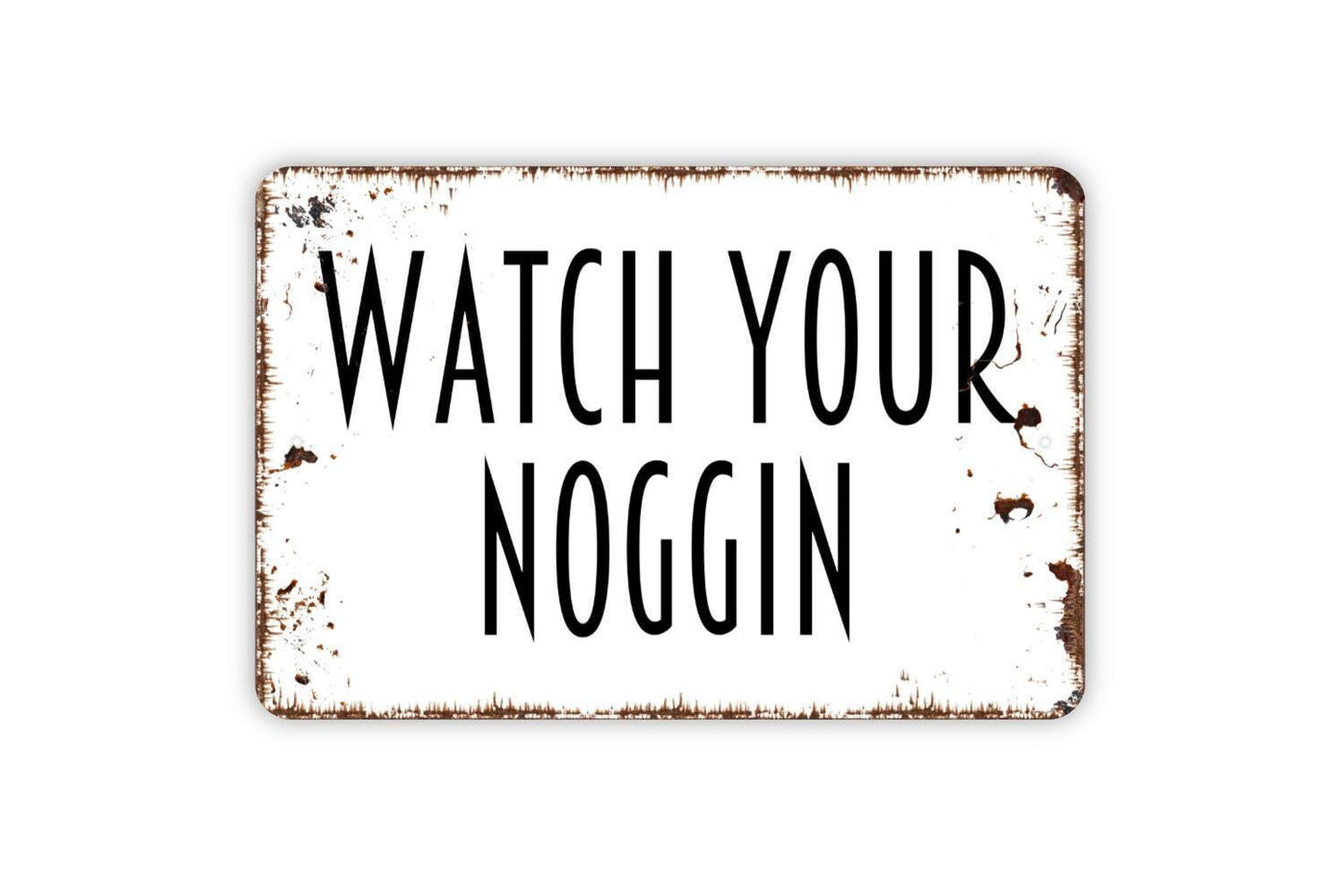 Watch Yor Noggin Sign Metal or Vinyl Sticker | Funny Safety Sign | Rustic Home Decor | Farmhouse Wall Art | Outdoor Humor Gift Sticker