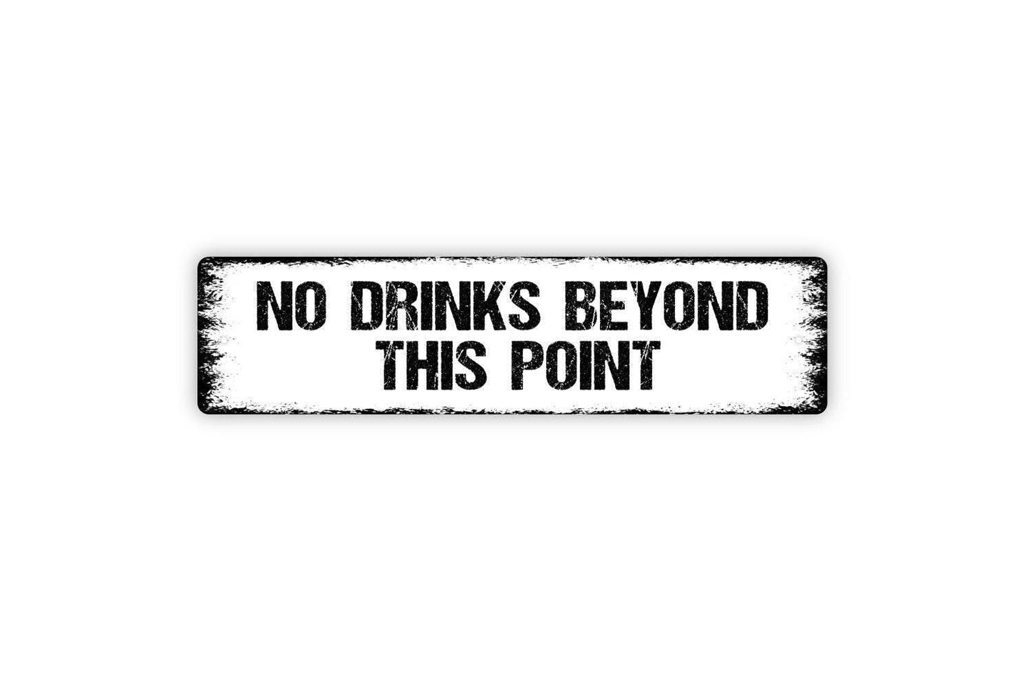 No Drinks Beyond This Point Sign - Bar Pub Brewery Restaurant Patio Alcohol Rules Rustic Metal Street Sign or Door Name Plate Plaque