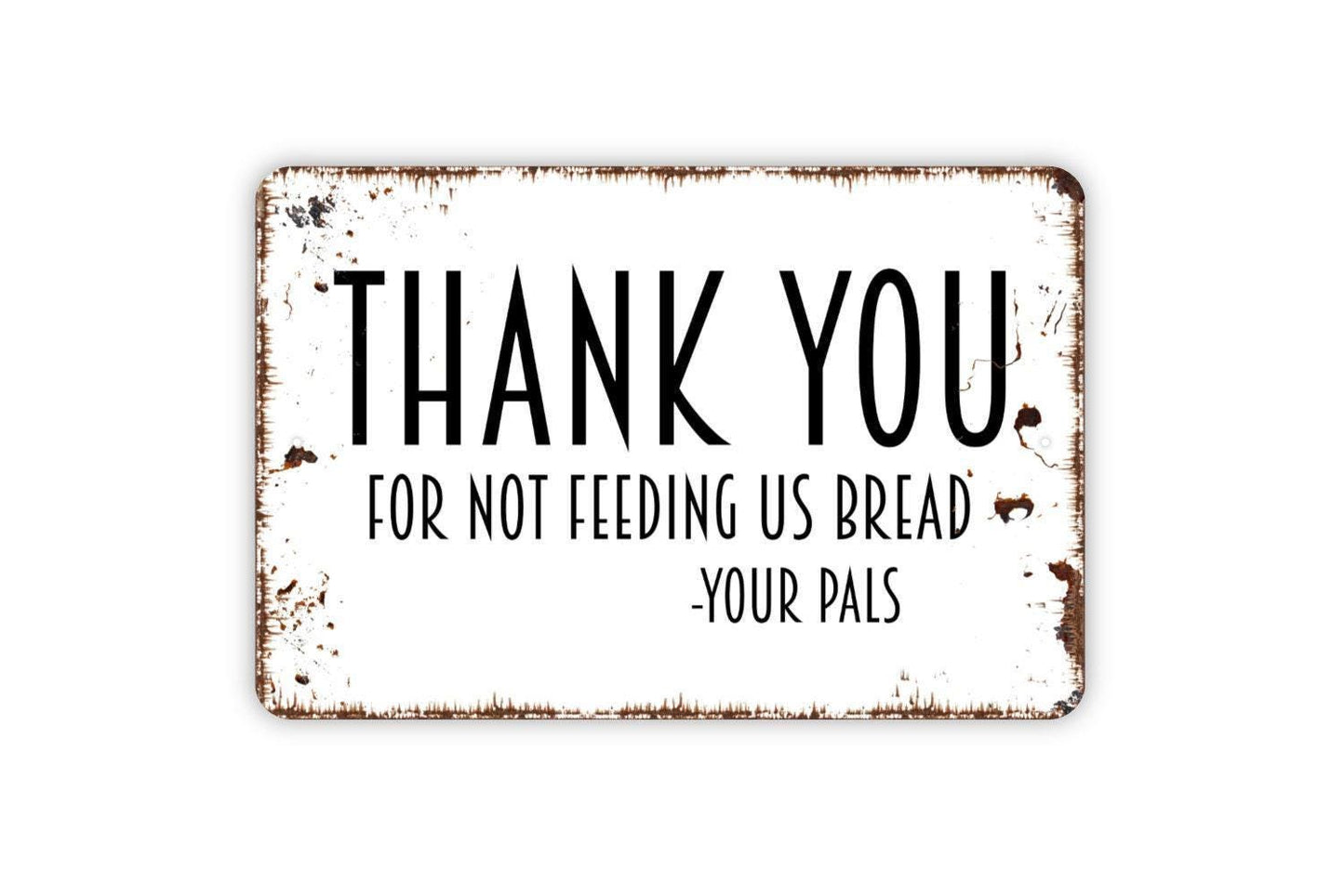 Thank You For Not Feeding Us Bread Sign - Bird or Duck Metal Wall Art - Indoor or Outdoor