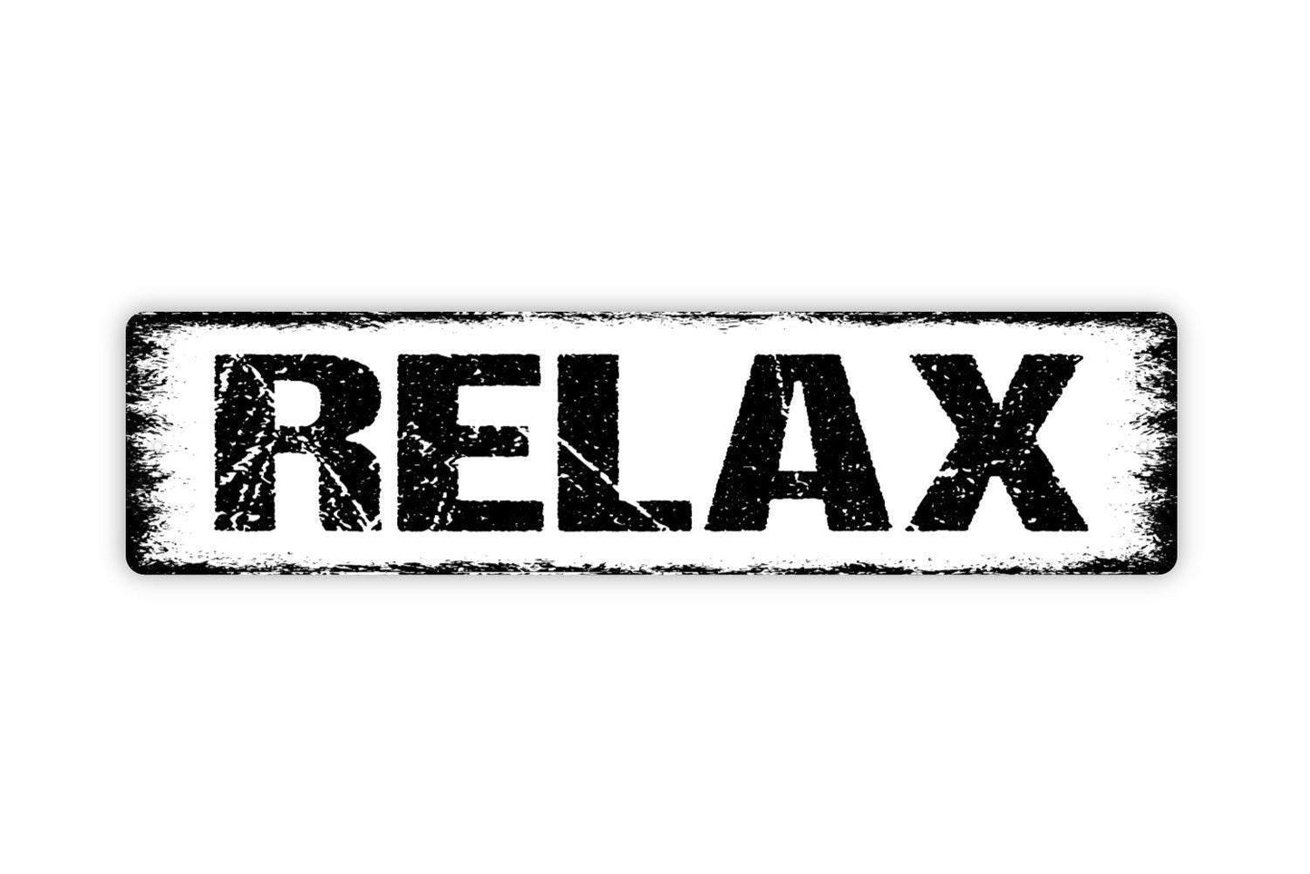 Relax Sign - Vinyl Sticker Or  Metal Street Sign or Door Name Plate Plaque