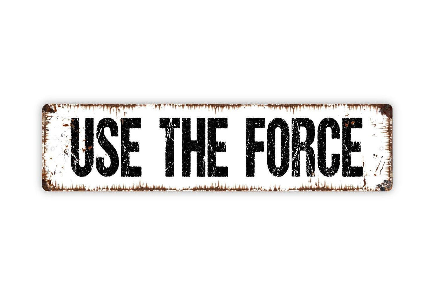 Use The Force Sign - Vinyl Sticker Or  Metal Street Sign or Door Name Plate Plaque