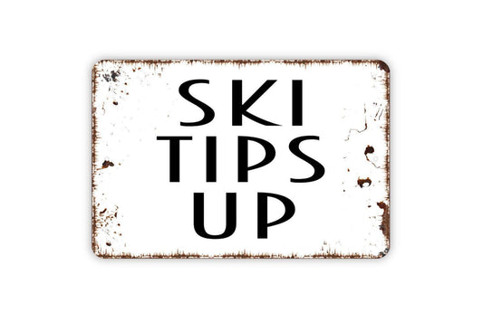 Ski Tips Up Sign | Rustic Ski Lodge Winter Sports Decor | Metal Sign or Vinyl Sticker for Cabin Chalet Resort Mountain